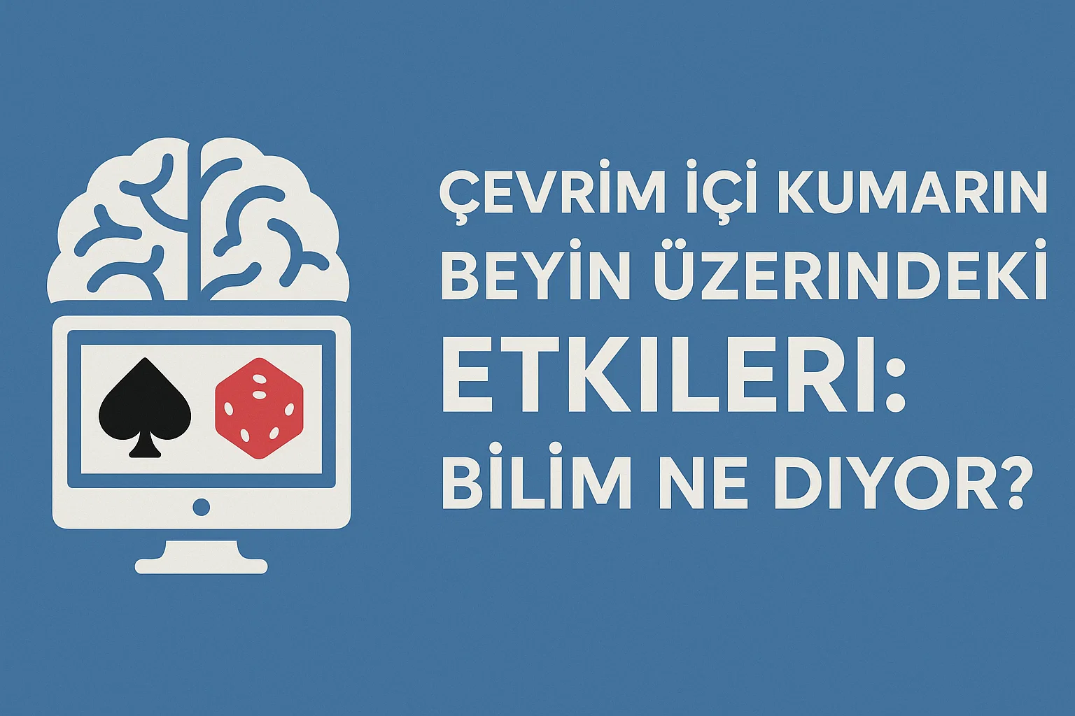 Çevrim İçi Kumarın Beyin Üzerindeki Etkileri: Bilim Ne Diyor?